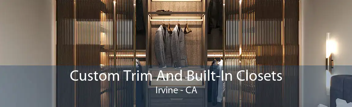  Custom Trim And Built-In Closets Irvine - CA