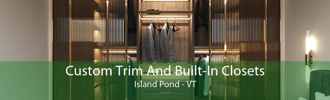 Custom Trim And Built-In Closets Island Pond - VT