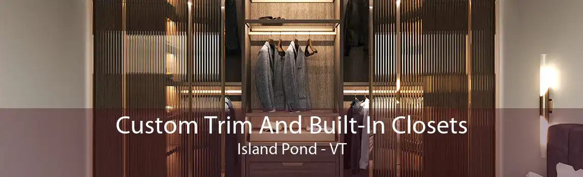  Custom Trim And Built-In Closets Island Pond - VT