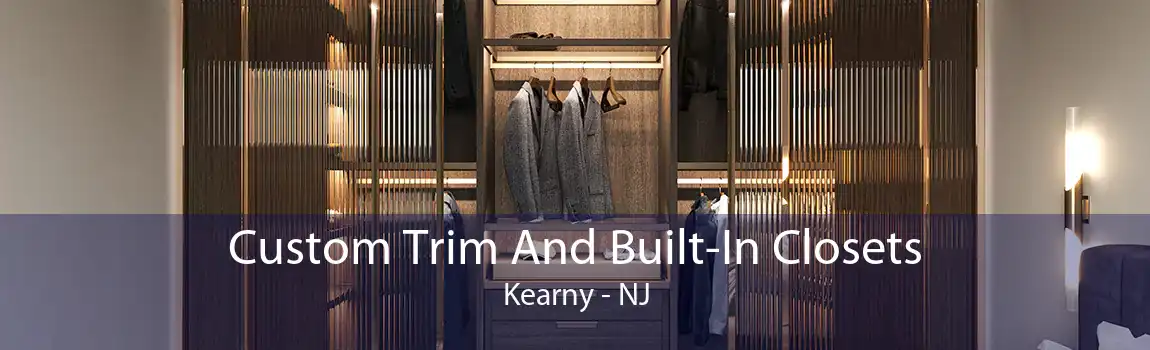 Custom Trim And Built-In Closets Kearny - NJ