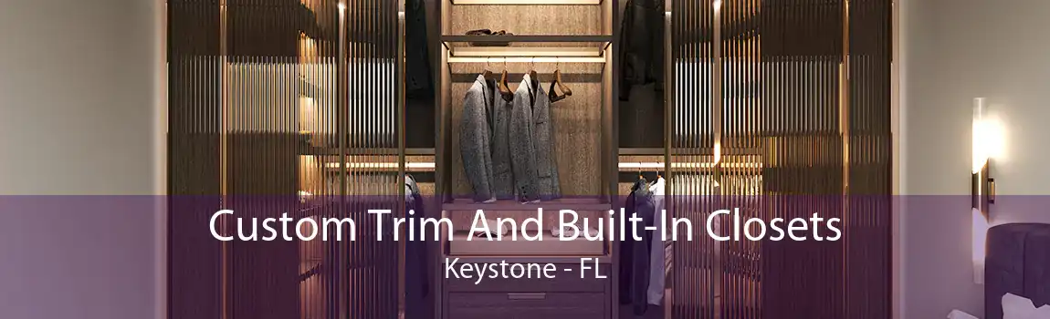  Custom Trim And Built-In Closets Keystone - FL