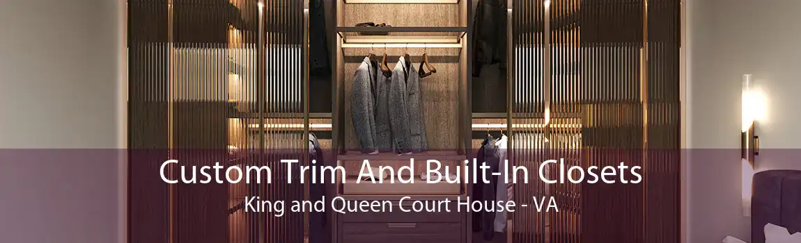  Custom Trim And Built-In Closets King and Queen Court House - VA