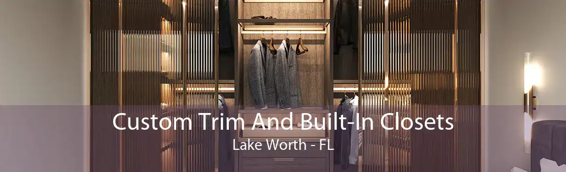 Custom Trim And Built-In Closets Lake Worth - FL