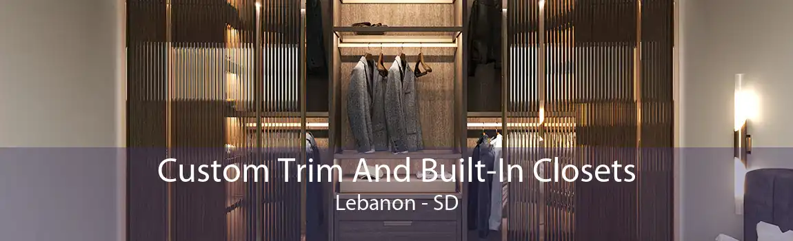 Custom Trim And Built-In Closets Lebanon - SD