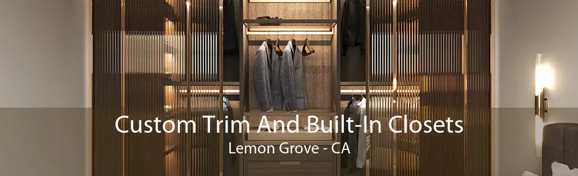Custom Trim And Built-In Closets Lemon Grove - CA