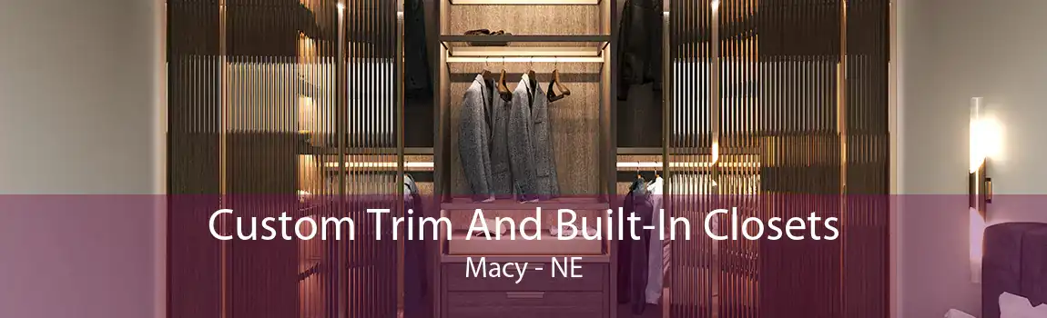 Custom Trim And Built-In Closets Macy - NE
