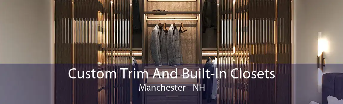 Custom Trim And Built-In Closets Manchester - NH