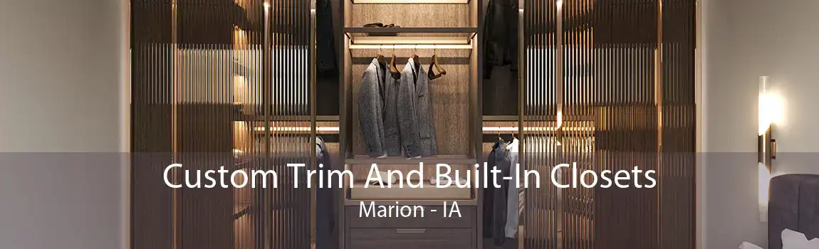 Custom Trim And Built-In Closets Marion - IA