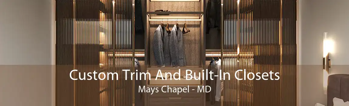 Custom Trim And Built-In Closets Mays Chapel - MD
