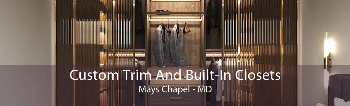 Custom Trim And Built-In Closets Mays Chapel - MD