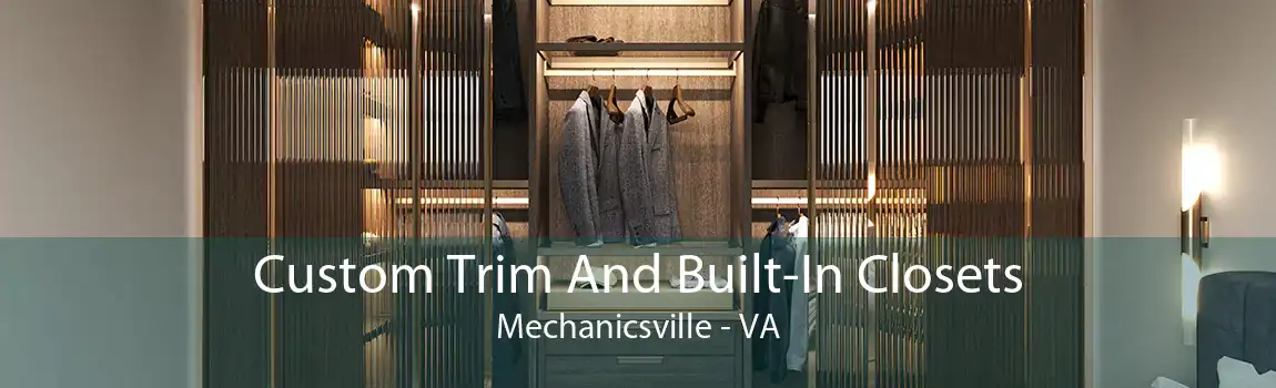 Custom Trim And Built-In Closets Mechanicsville - VA