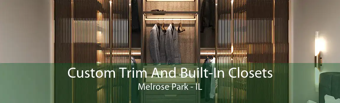Custom Trim And Built-In Closets Melrose Park - IL