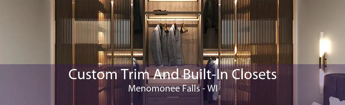 Custom Trim And Built-In Closets Menomonee Falls - WI