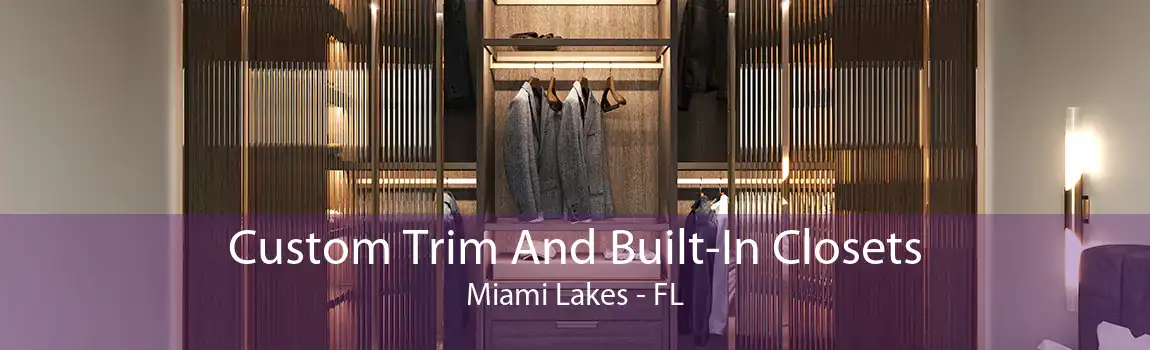  Custom Trim And Built-In Closets Miami Lakes - FL