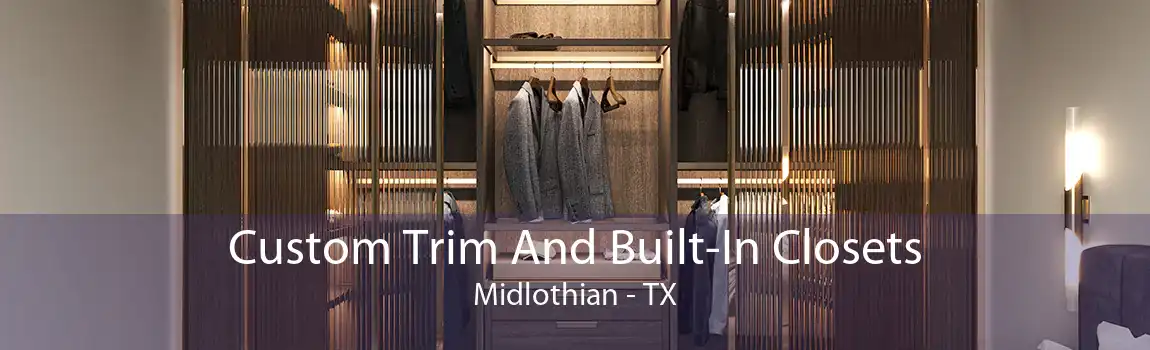  Custom Trim And Built-In Closets Midlothian - TX