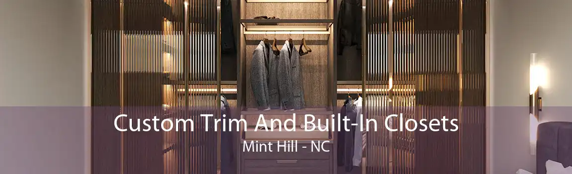 Custom Trim And Built-In Closets Mint Hill - NC