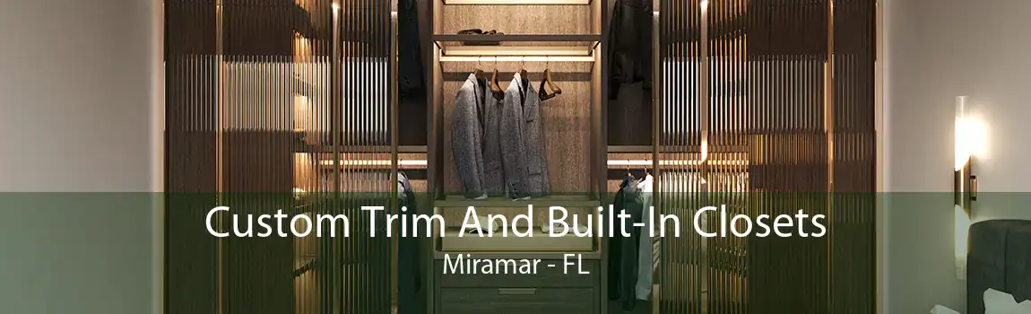 Custom Trim And Built-In Closets Miramar - FL