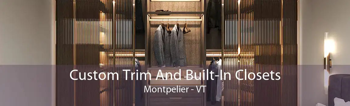 Custom Trim And Built-In Closets Montpelier - VT