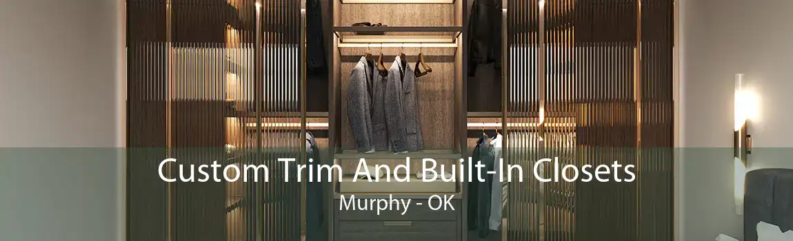 Custom Trim And Built-In Closets Murphy - OK