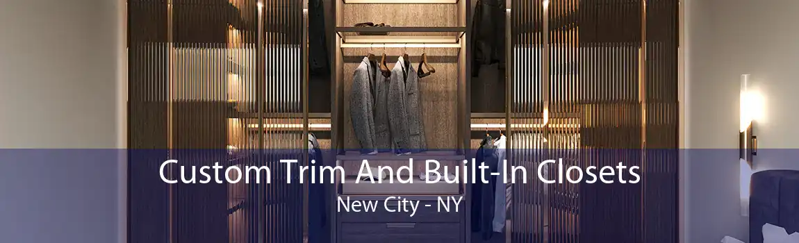 Custom Trim And Built-In Closets New City - NY