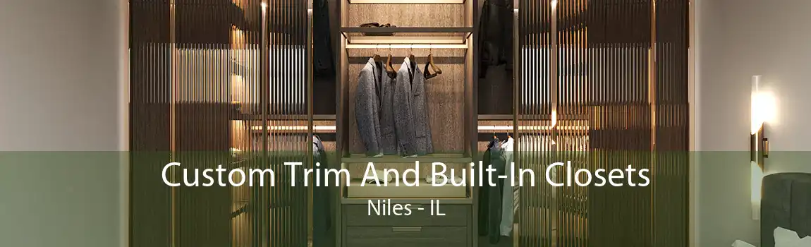 Custom Trim And Built-In Closets Niles - IL