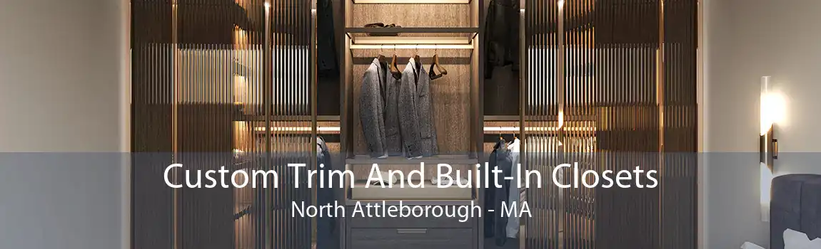 Custom Trim And Built-In Closets North Attleborough - MA