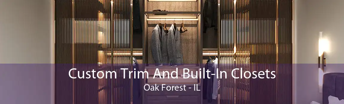 Custom Trim And Built-In Closets Oak Forest - IL