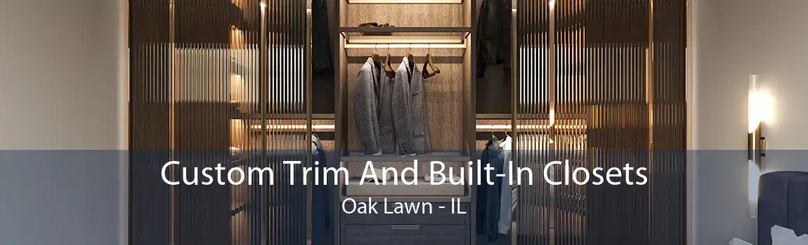  Custom Trim And Built-In Closets Oak Lawn - IL