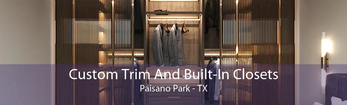 Custom Trim And Built-In Closets Paisano Park - TX