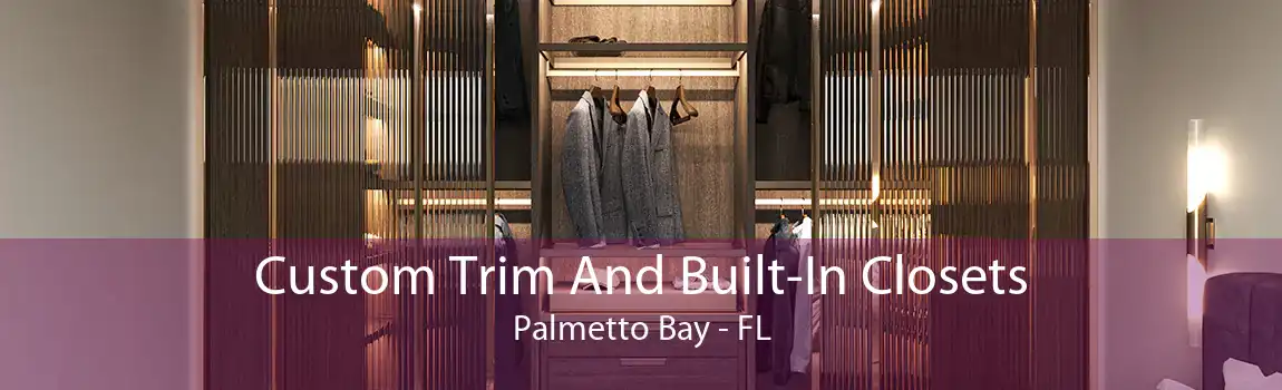 Custom Trim And Built-In Closets Palmetto Bay - FL