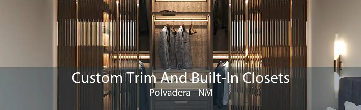 Custom Trim And Built-In Closets Polvadera - NM