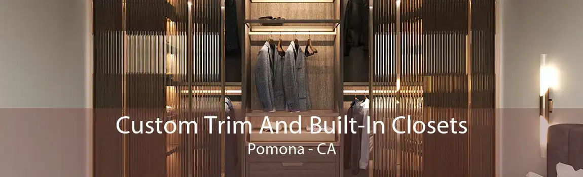  Custom Trim And Built-In Closets Pomona - CA