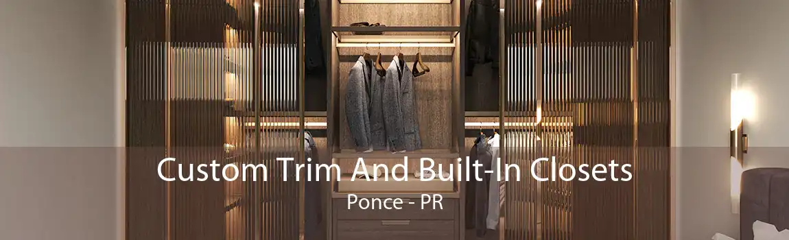 Custom Trim And Built-In Closets Ponce - PR