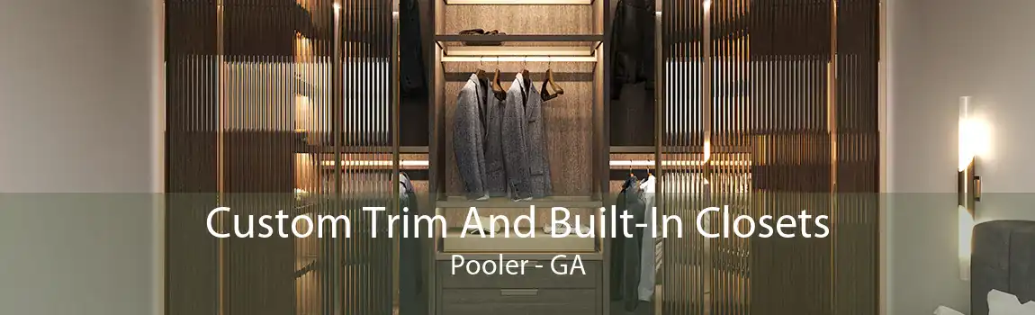 Custom Trim And Built-In Closets Pooler - GA
