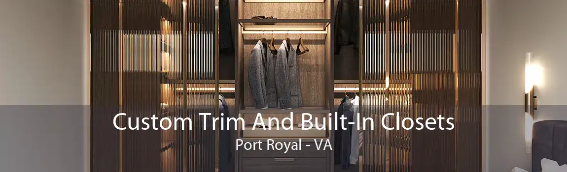 Custom Trim And Built-In Closets Port Royal - VA