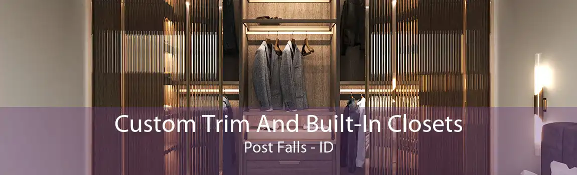 Custom Trim And Built-In Closets Post Falls - ID