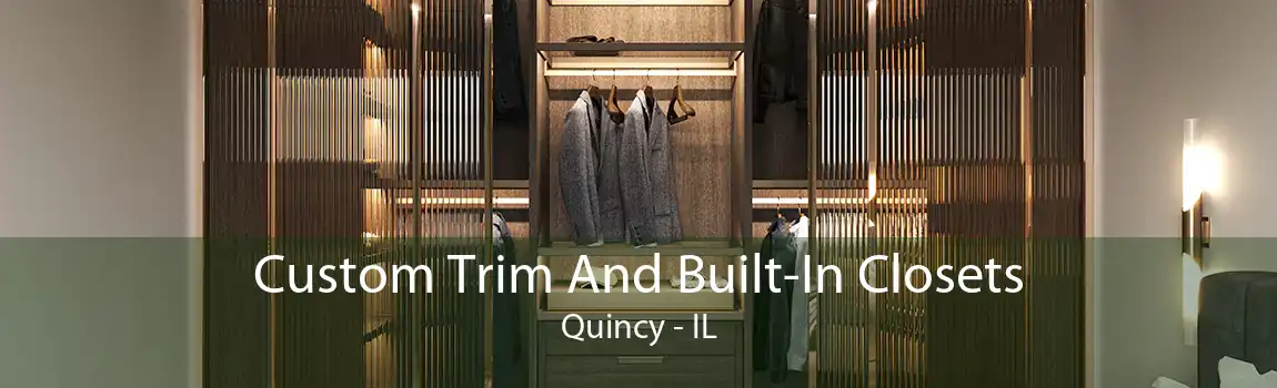  Custom Trim And Built-In Closets Quincy - IL