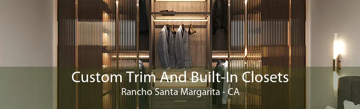 Custom Trim And Built-In Closets Rancho Santa Margarita - CA