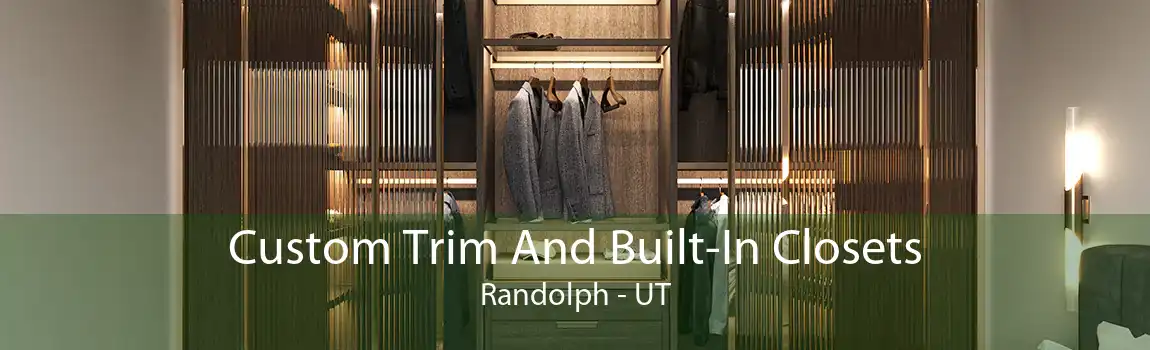 Custom Trim And Built-In Closets Randolph - UT