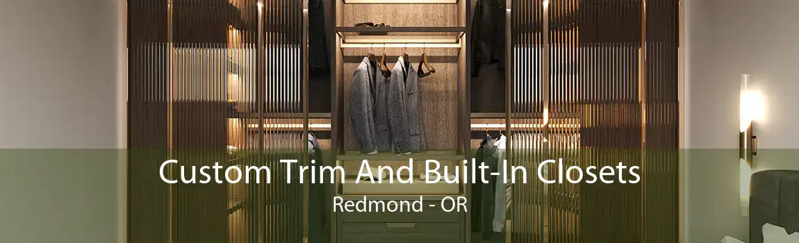 Custom Trim And Built-In Closets Redmond - OR