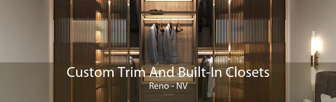 Custom Trim And Built-In Closets Reno - NV