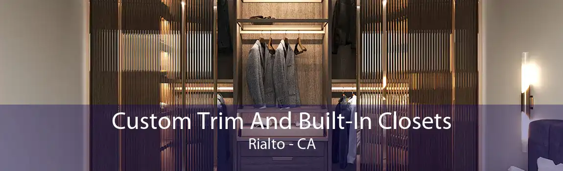 Custom Trim And Built-In Closets Rialto - CA