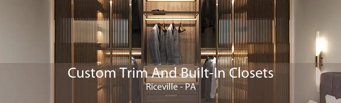 Custom Trim And Built-In Closets Riceville - PA