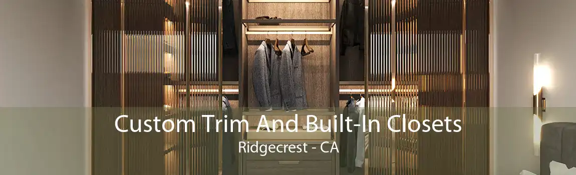 Custom Trim And Built-In Closets Ridgecrest - CA