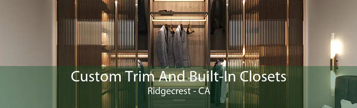 Custom Trim And Built-In Closets Ridgecrest - CA