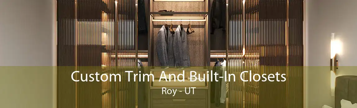 Custom Trim And Built-In Closets Roy - UT