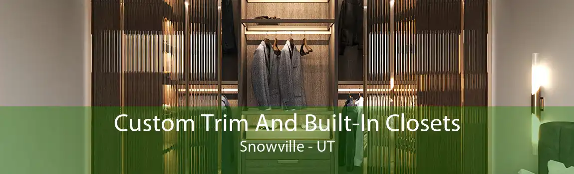 Custom Trim And Built-In Closets Snowville - UT