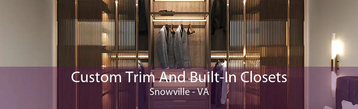 Custom Trim And Built-In Closets Snowville - VA