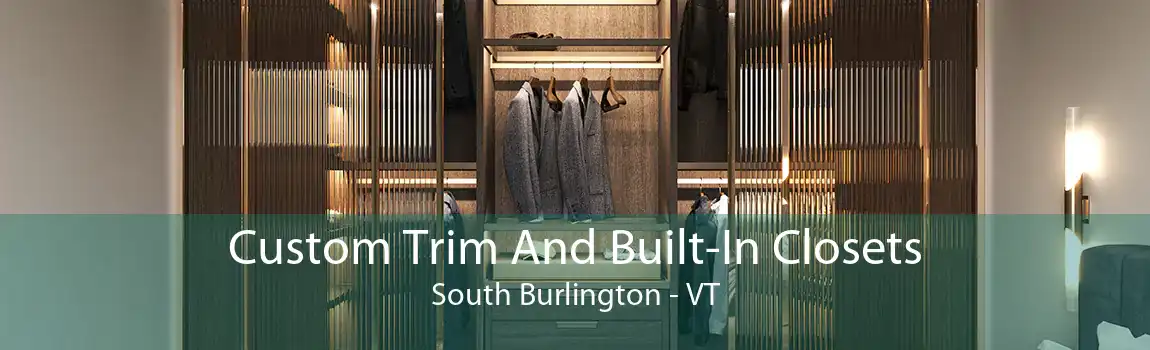Custom Trim And Built-In Closets South Burlington - VT