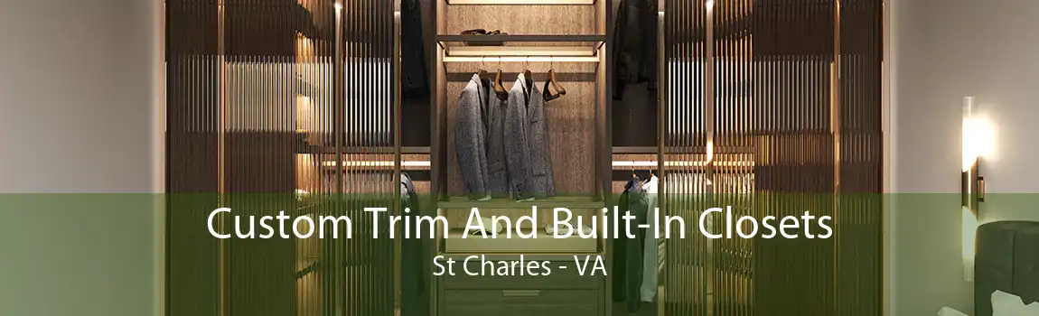 Custom Trim And Built-In Closets St Charles - VA